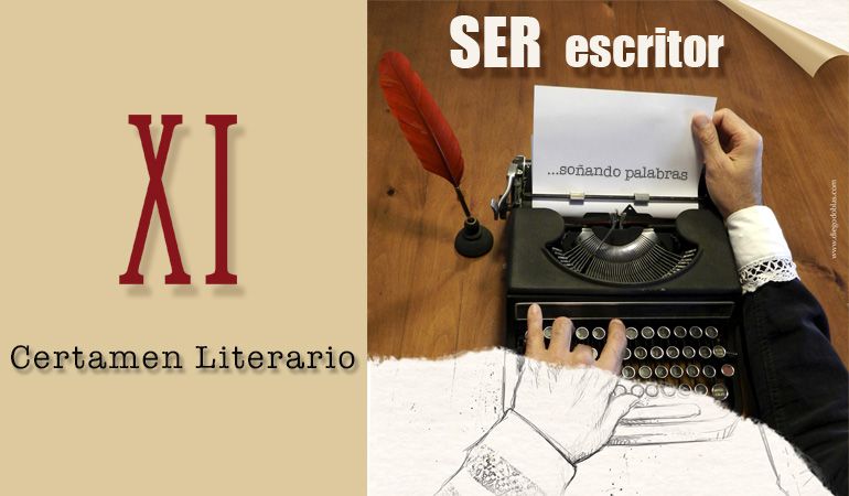 XI Certamen Literario: SER Escritor, soñando palabras. XI Certamen Literario: SER Escritor, soñando palabras.