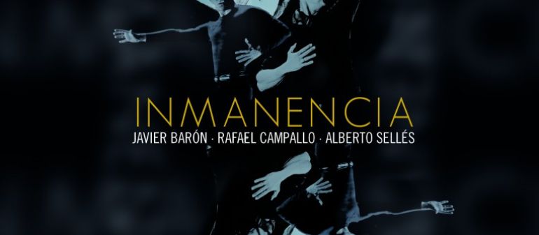 Cartel del espectáculo 'Inmanencia' que traen a la Bienal los bailaores Javier Barón, Rafael Campallo y Alberto Sellés Cartel del espectáculo 'Inmanencia' que traen a la Bienal los bailaores Javier Barón, Rafael Campallo y Alberto Sellés
