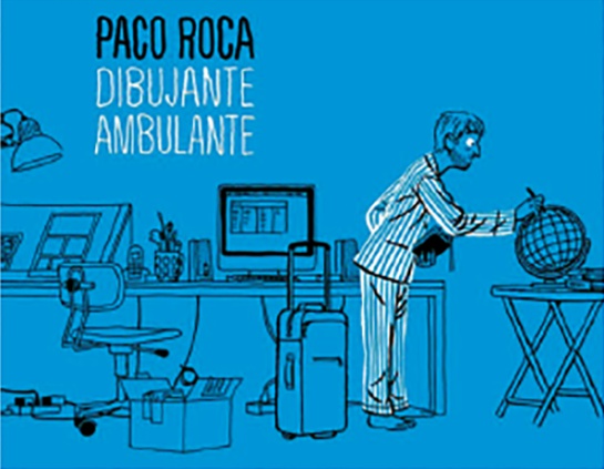 Cartel de la exposición Paco Roca. Dibujante ambulante Cartel de la exposición Paco Roca. Dibujante ambulante