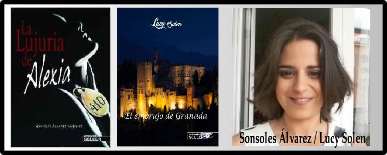 Lucy Solen y sus dos novelas, La lujuria de Alexia y El embrujo de Granada Lucy Solen y sus dos novelas, La lujuria de Alexia y El embrujo de Granada