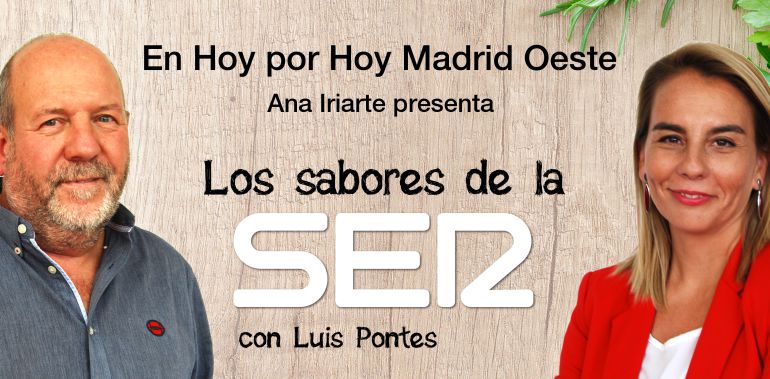 Los sabores de la SER, el espacio de gastronomía en Hoy por Hoy Madrid Oeste Los sabores de la SER, el espacio de gastronomía en Hoy por Hoy Madrid Oeste