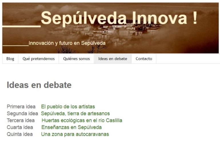 Blog 'Sepúlveda Innova' donde se plantea el proyecto y las ideas a debate planteadas hasta el momento. Blog 'Sepúlveda Innova' donde se plantea el proyecto y las ideas a debate planteadas hasta el momento.