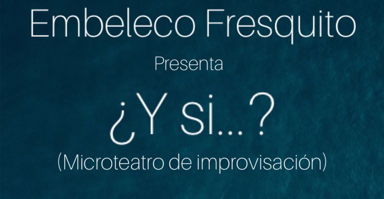 La compañía Embeleco Fresquito realizarán por primera vez la obra de microteatro de improvisación '¿Y si...?'. La compañía Embeleco Fresquito realizarán por primera vez la obra de microteatro de improvisación '¿Y si...?'.