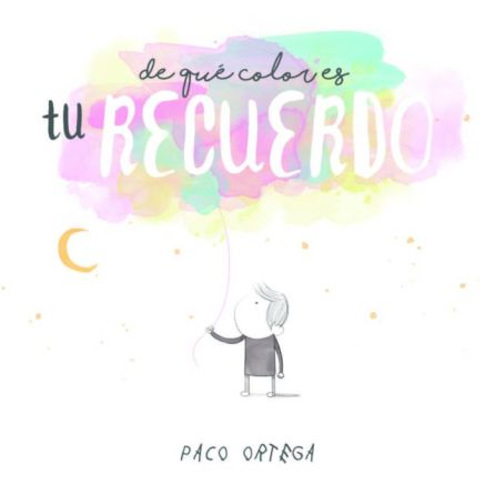 Paco Ortega, "De qué color es tu recuerdo" Paco Ortega, "De qué color es tu recuerdo"