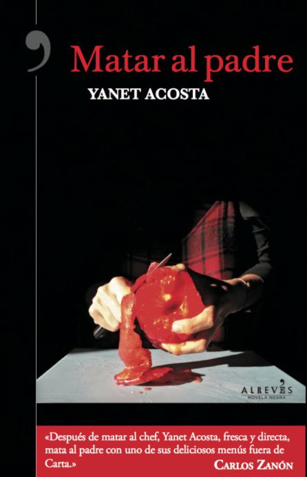 'Matar al padre' es la segunda novela negra gastronómica de Yanet Acosta. 'Matar al padre' es la segunda novela negra gastronómica de Yanet Acosta.