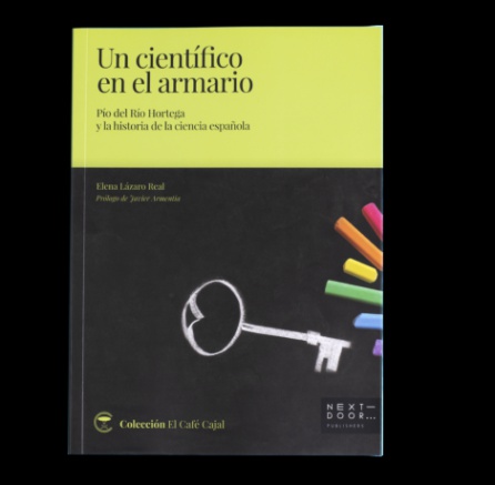 'Un científico en el armario: Pío Del Río Hortega y la historia de la ciencia española', un libro de Elena Lázaro Real publicado por Next Door 'Un científico en el armario: Pío Del Río Hortega y la historia de la ciencia española', un libro de Elena Lázaro Real publicado por Next Door