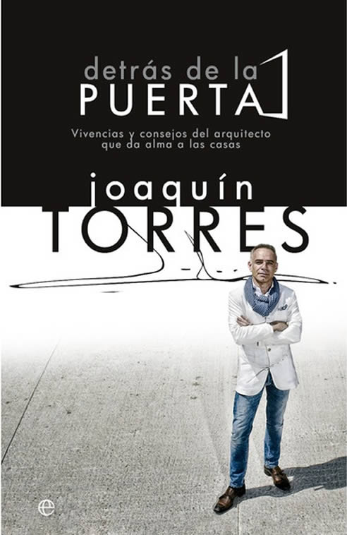 El famoso arquitecto Joaquín Torres acaba de publicar 'Detrás de la puerta', un libro que aúna sus memorias con consejos y trucos para aprender a convertir nuestro hogar en un lugar digno de las estrellas El famoso arquitecto Joaquín Torres acaba de publicar 'Detrás de la puerta', un libro que aúna sus memorias con consejos y trucos para aprender a convertir nuestro hogar en un lugar digno de las estrellas