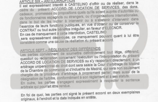 Artículo 6. Anticorrupción: Artículo seis. Anticorrupción Castelino tiene expresamente prohibido ofrecer o realizar donaciones, regalos, promesas o proposiciones cualesquiera a las autoridades o funcionarios españoles, extranjeros o de a organismos internacionales con el objetivo de incitarles a intervenir o de que se abstengan de intervenir en el ejercicio de sus funciones públicas con vistas a tener o conservar el contrato principal o cualesquiera otros beneficios irregulares a favor de Elecnor. En caso de la inobservancia de esta prohibición (…) puede ser causa de resolución del presente contrato. Artículo 6. Anticorrupción: Artículo seis. Anticorrupción Castelino tiene expresamente prohibido ofrecer o realizar donaciones, regalos, promesas o proposiciones cualesquiera a las autoridades o funcionarios españoles, extranjeros o de a organismos internacionales con el objetivo de incitarles a intervenir o de que se abstengan de intervenir en el ejercicio de sus funciones públicas con vistas a tener o conservar el contrato principal o cualesquiera otros beneficios irregulares a favor de Elecnor. En caso de la inobservancia de esta prohibición (…) puede ser causa de resolución del presente contrato.