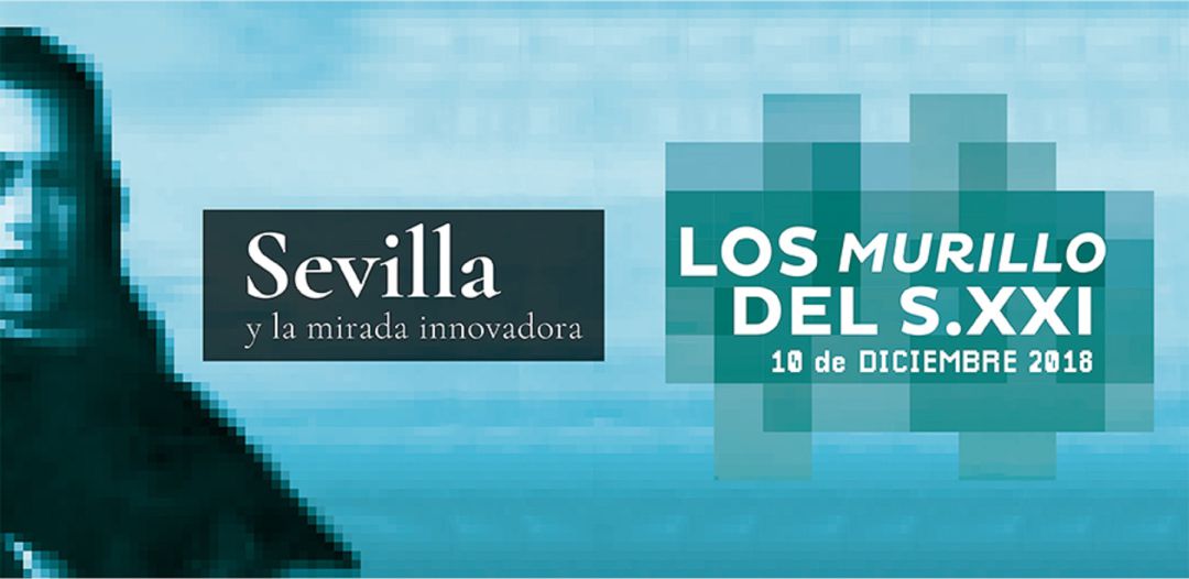 "Sevilla y la mirada innovadora.
Los Murillo del S. XXI" "Sevilla y la mirada innovadora.
Los Murillo del S. XXI"