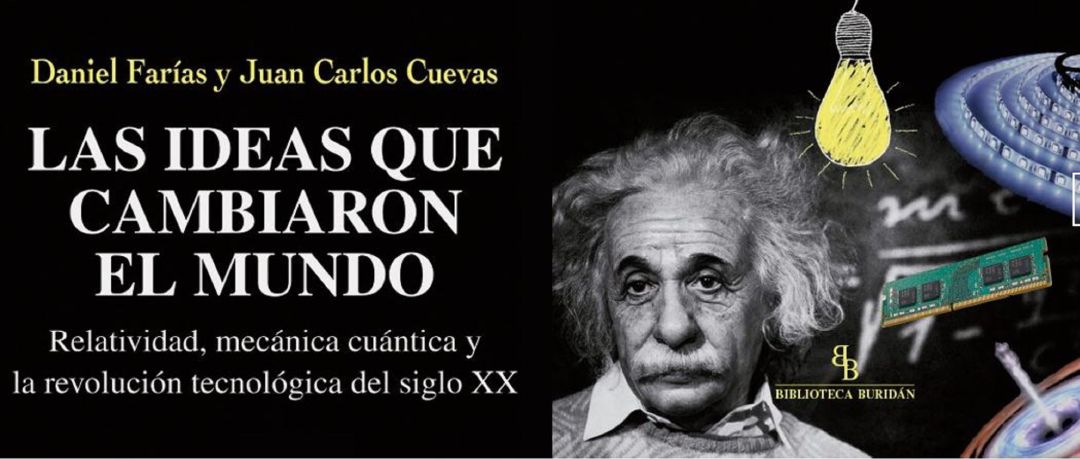 Las ideas que cambiaron el Mundo: relatividad, mecánica cuántica y la revolución tecnológica del siglo XX’ Las ideas que cambiaron el Mundo: relatividad, mecánica cuántica y la revolución tecnológica del siglo XX’