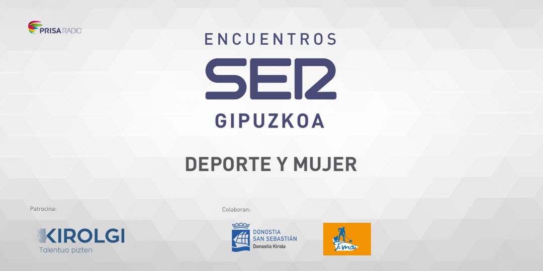 Deporte, Mujer, Igualdad, Encuentros SER: Nacen los 'Encuentros SER Gipuzkoa: Deporte y mujer' Deporte, Mujer, Igualdad, Encuentros SER: Nacen los 'Encuentros SER Gipuzkoa: Deporte y mujer'