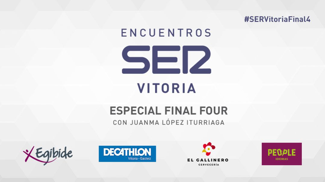Encuentros SER Vitoria Final Four con Juanma López Iturriaga Encuentros SER Vitoria Final Four con Juanma López Iturriaga