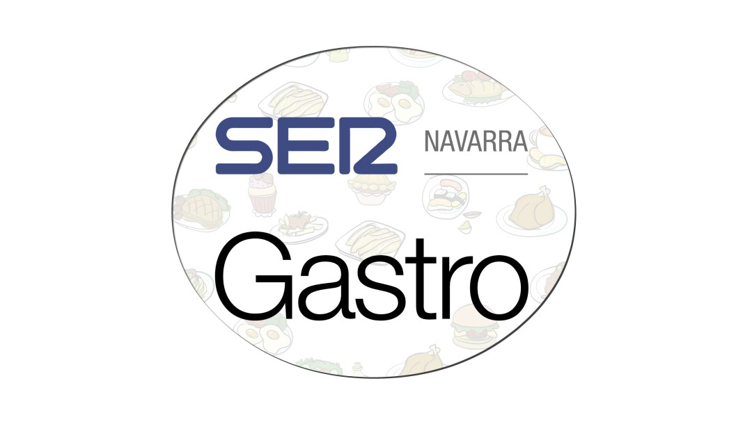 SER Gastro Navarra: cada sábado en 'A Vivir Navarra'