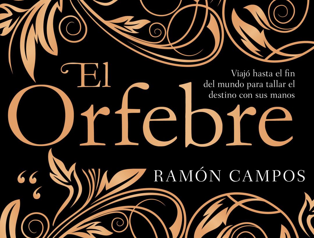 El orfebre, Ramón Campos El orfebre, Ramón Campos