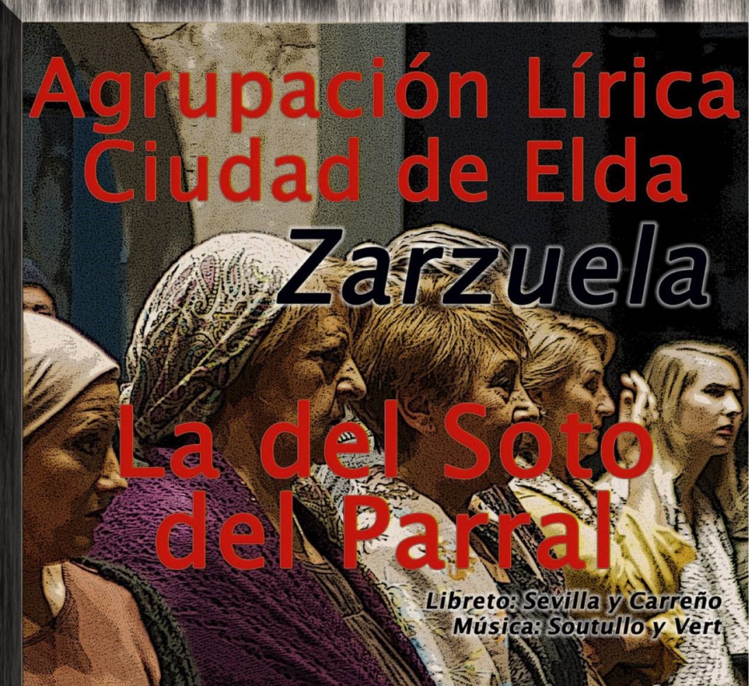 Zarzuela Elda: La Agrupación Lírica Ciudad de Elda representa en la Plaza Castelar "La del Soto del Parral Zarzuela Elda: La Agrupación Lírica Ciudad de Elda representa en la Plaza Castelar "La del Soto del Parral