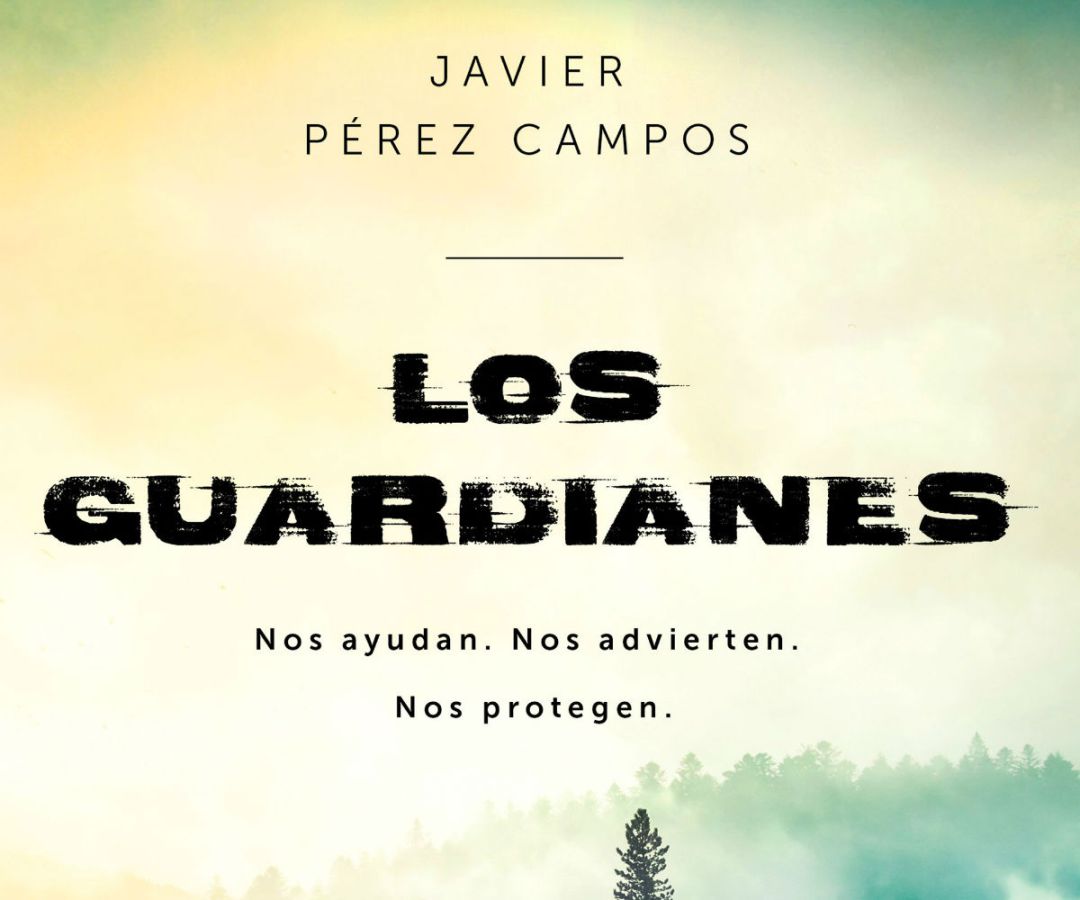 "Los Guardianes" de Javier Pérez Campos "Los Guardianes" de Javier Pérez Campos