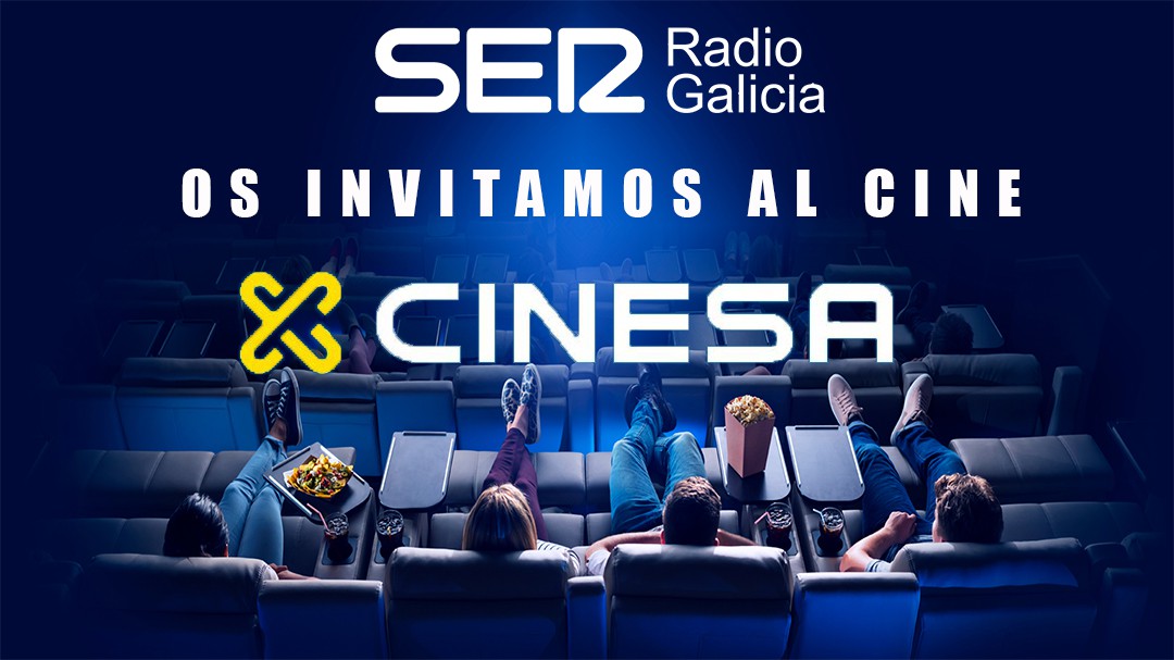 Radio Galicia y Cinesa te invitan al cine