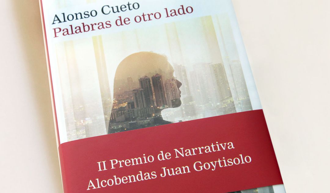 Palabras de otro lado de Alonso Cueto, premio de Narrativa Alcobendas Juan Goytisolo Palabras de otro lado de Alonso Cueto, premio de Narrativa Alcobendas Juan Goytisolo