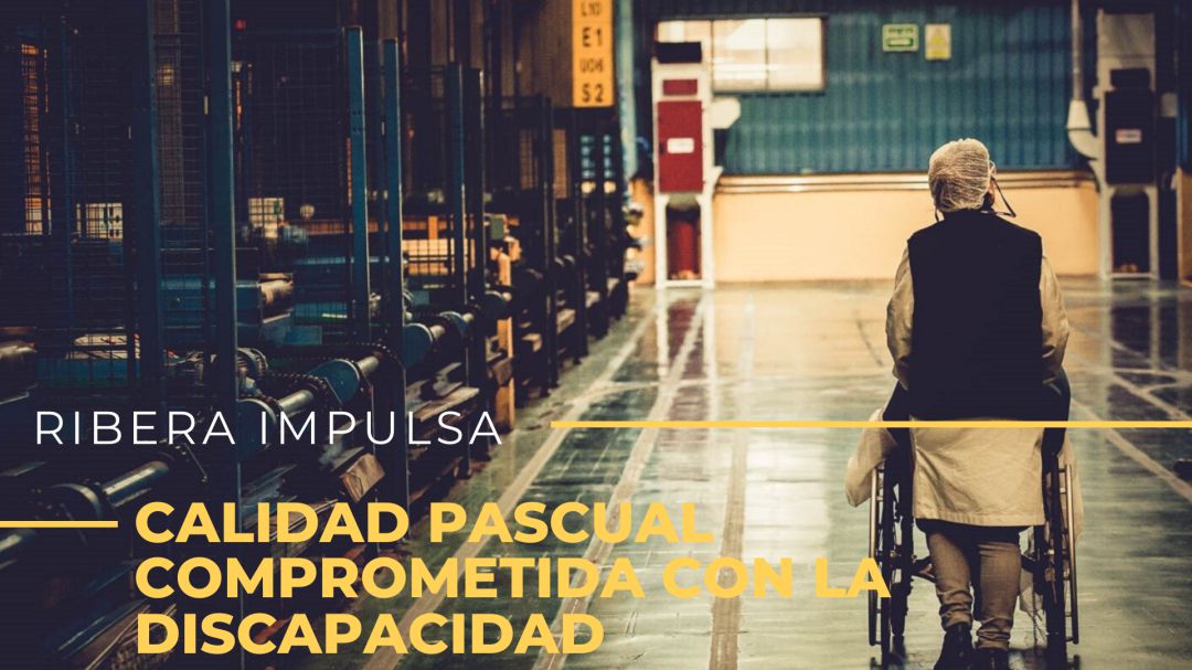Calidad Pascual reafirma su compromiso con la discapacidad Calidad Pascual reafirma su compromiso con la discapacidad