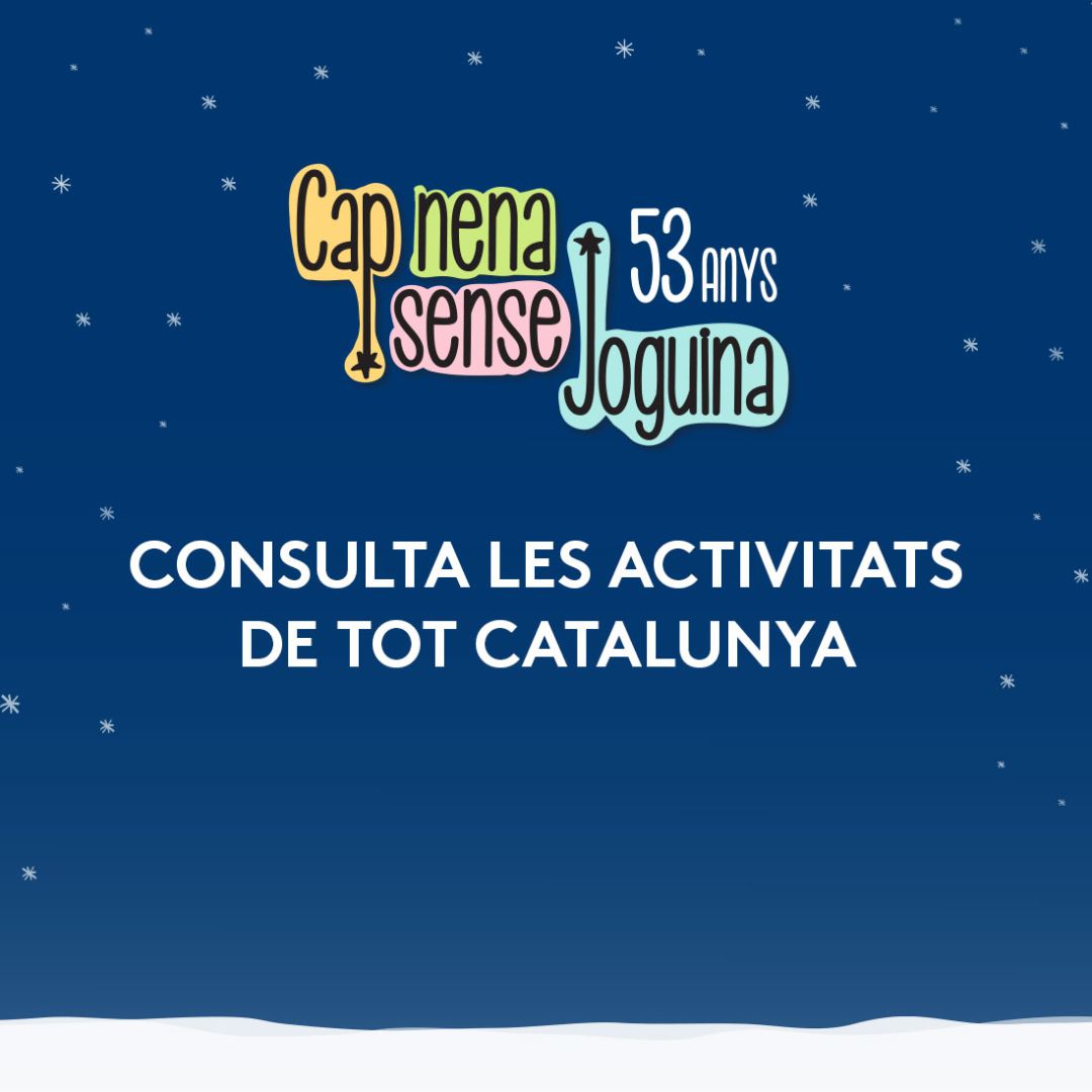Prop d'una quinzena d'activitats a Catalunya per la campanya Cap Nen Sense Joguina Prop d'una quinzena d'activitats a Catalunya per la campanya Cap Nen Sense Joguina