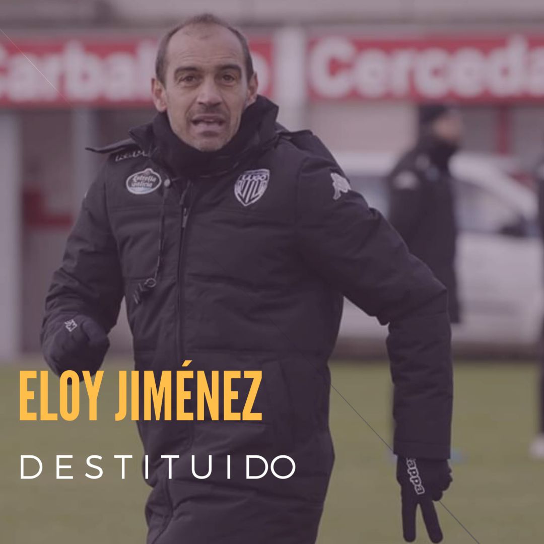 Club Deportivo Lugo: Eloy Jiménez: Destituído Club Deportivo Lugo: Eloy Jiménez: Destituído