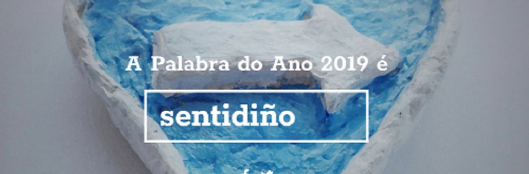 "Sentidiño", a Palabra do ano en Galicia "Sentidiño", a Palabra do ano en Galicia