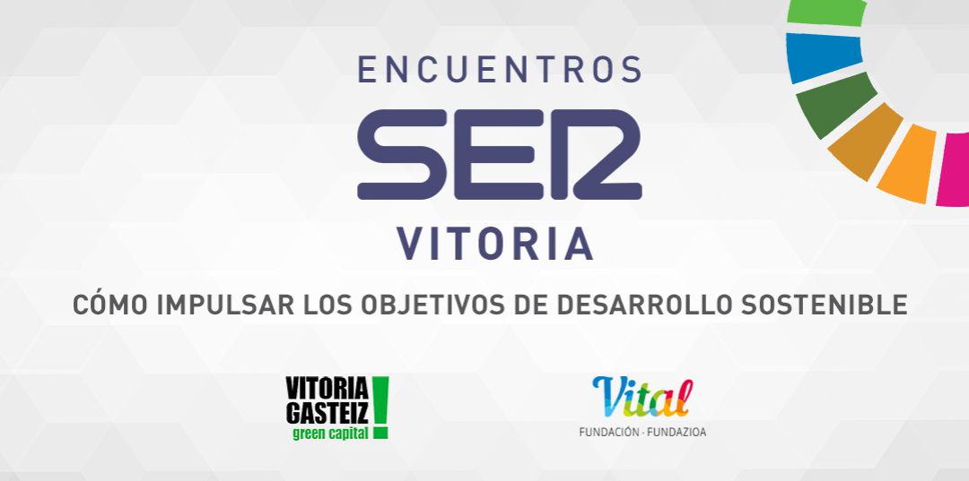Encuentros SER Vitoria: Cómo impulsar los ODS Encuentros SER Vitoria: Cómo impulsar los ODS