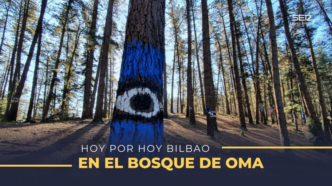 'Hoy por hoy Bilbao' en el Bosque de Oma