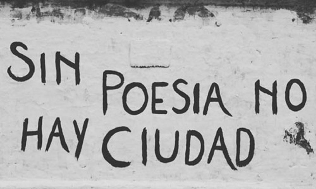 "Sin poesía no hay ciudad" "Sin poesía no hay ciudad"