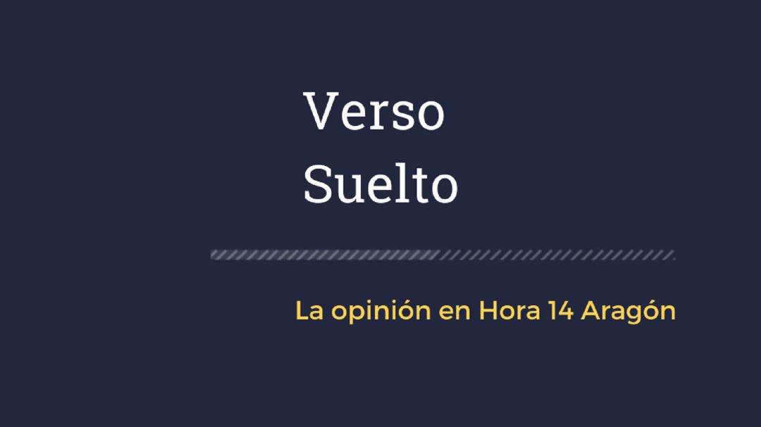 Verso Suelto: la opinión en Hora 14 Aragón Verso Suelto: la opinión en Hora 14 Aragón