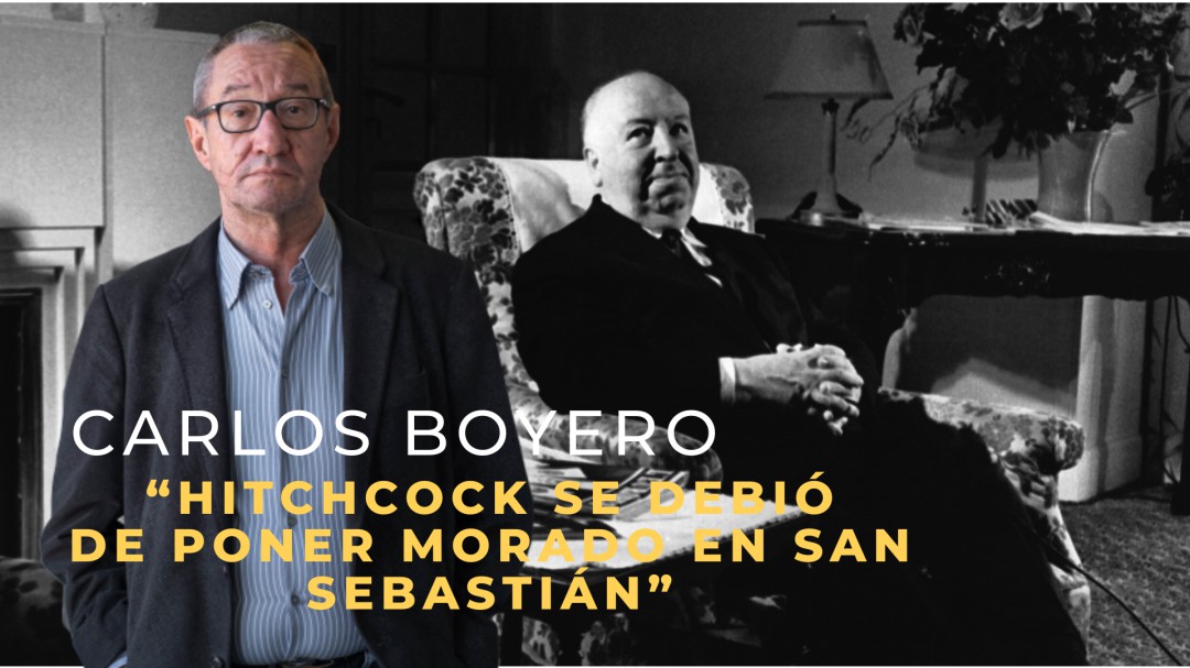 Carlos Boyero: "Hitchcock se debió de poner morado en San Sebastián"