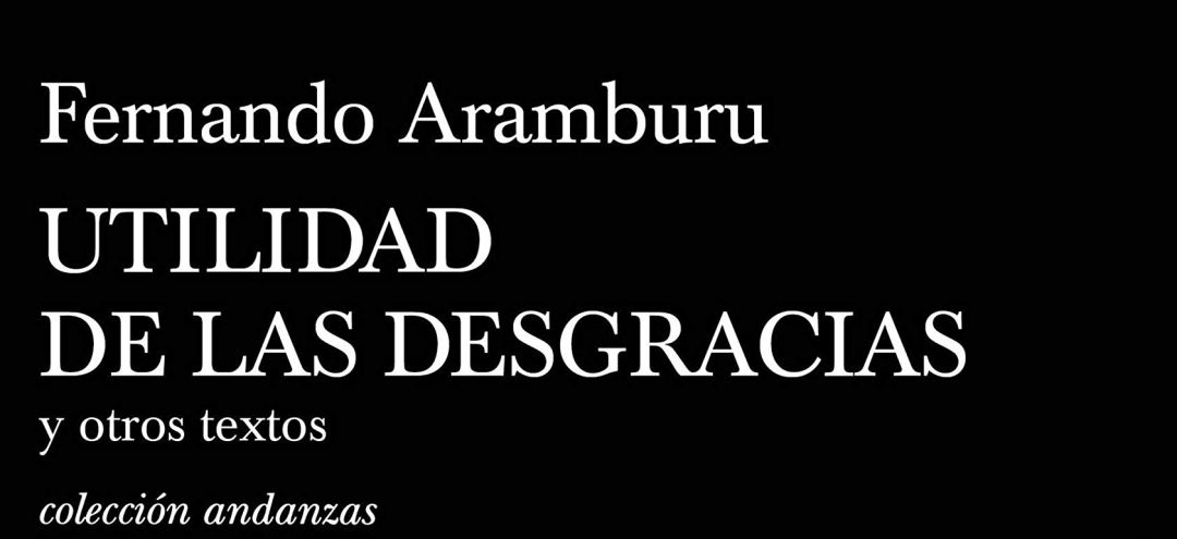 Portada del libro 'Utilidad de las desgracias', de Fernando Aramburu Portada del libro 'Utilidad de las desgracias', de Fernando Aramburu
