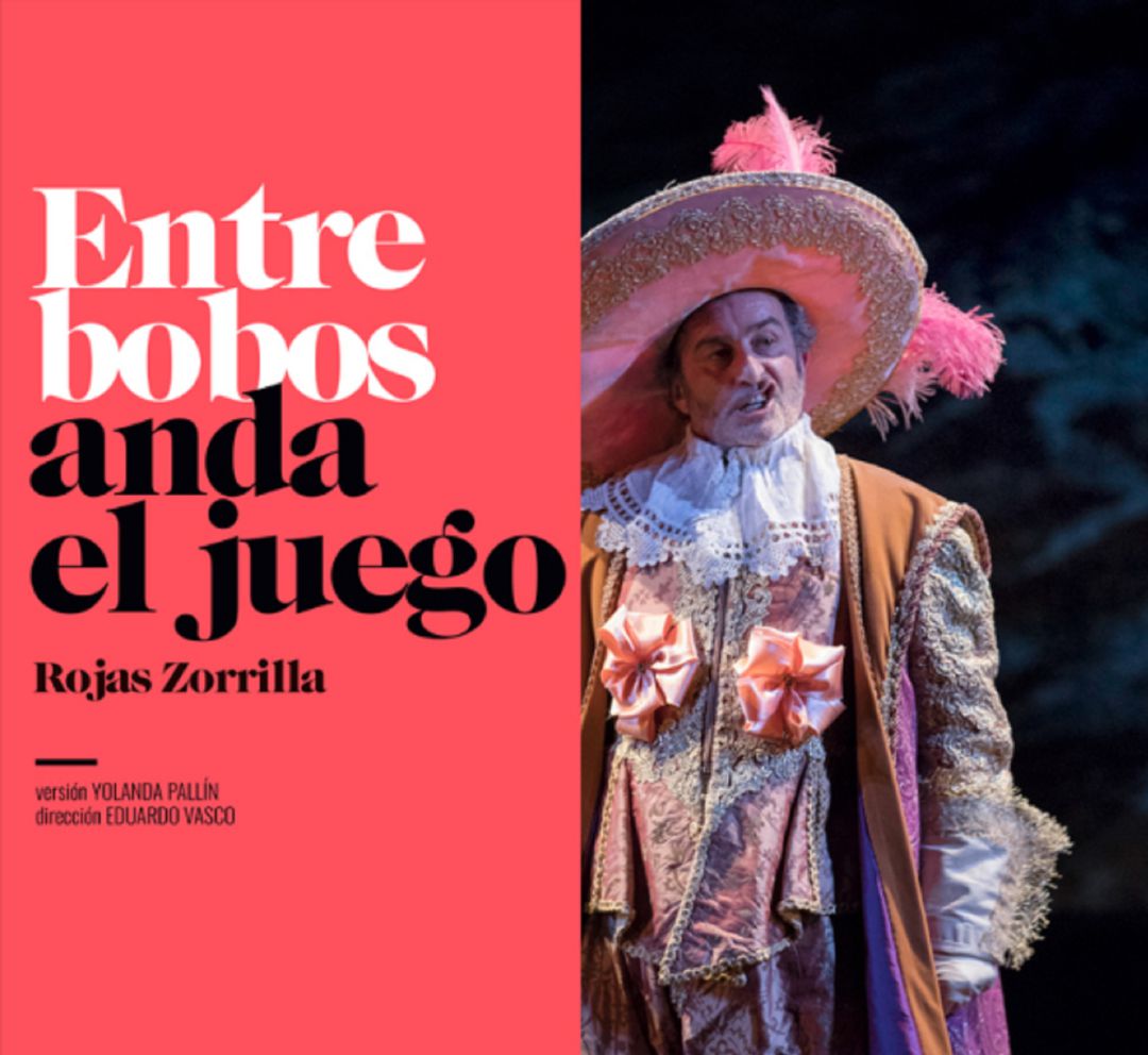 Cartel de la obra "Entre bobos anda el juego" Cartel de la obra "Entre bobos anda el juego"