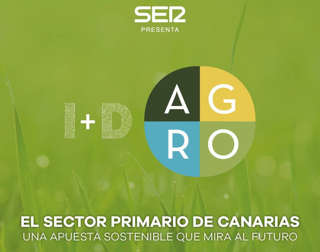 SER Canarias organiza el encuentro I+D Agro Canarias "El sector primario de Canarias; una apuesta sostenible que mira al futuro" patrocinado por la Consejería de Agricultura, Ganadería y Pesca y CajaSiete y que podrá seguirse en directo a través de sercanarias.com SER Canarias organiza el encuentro I+D Agro Canarias "El sector primario de Canarias; una apuesta sostenible que mira al futuro" patrocinado por la Consejería de Agricultura, Ganadería y Pesca y CajaSiete y que podrá seguirse en directo a través de sercanarias.com