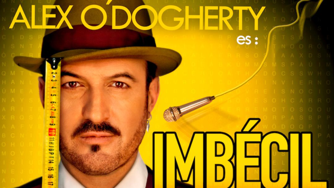 "Imbécil" con Alex O’Dogherty "Imbécil" con Alex O’Dogherty