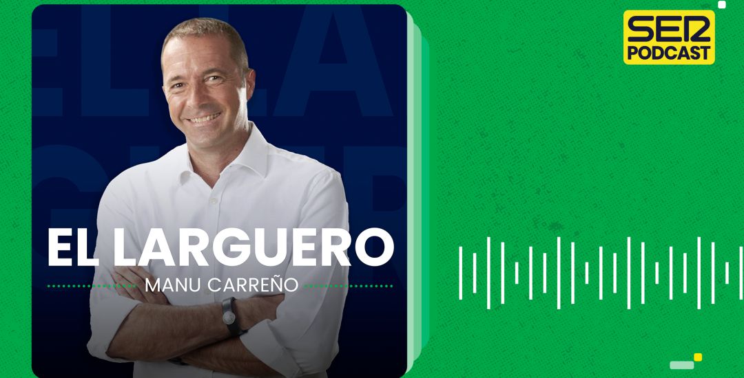 Escucha El Larguero donde y cuando quieras Escucha El Larguero donde y cuando quieras