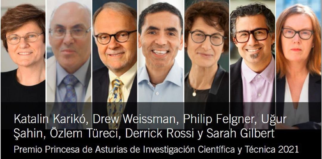 Katalin Karikó, Drew Weissman (inmunólogo), Philip Felgner, Uğur Şahin , Özlem Türeci, Derrick Rossi, Y Sarah Gilbert, Premio Princesa de Asturias de Investigación Científica y Técnica 2021. Katalin Karikó, Drew Weissman (inmunólogo), Philip Felgner, Uğur Şahin , Özlem Türeci, Derrick Rossi, Y Sarah Gilbert, Premio Princesa de Asturias de Investigación Científica y Técnica 2021.