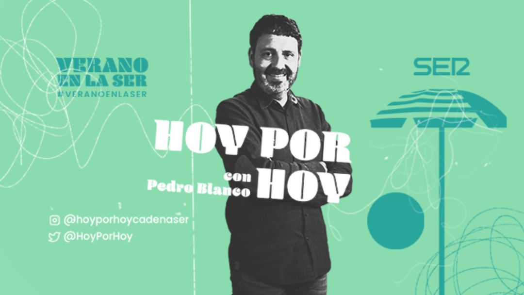 'Hoy por Hoy' de verano, con Pedro Blanco 'Hoy por Hoy' de verano, con Pedro Blanco
