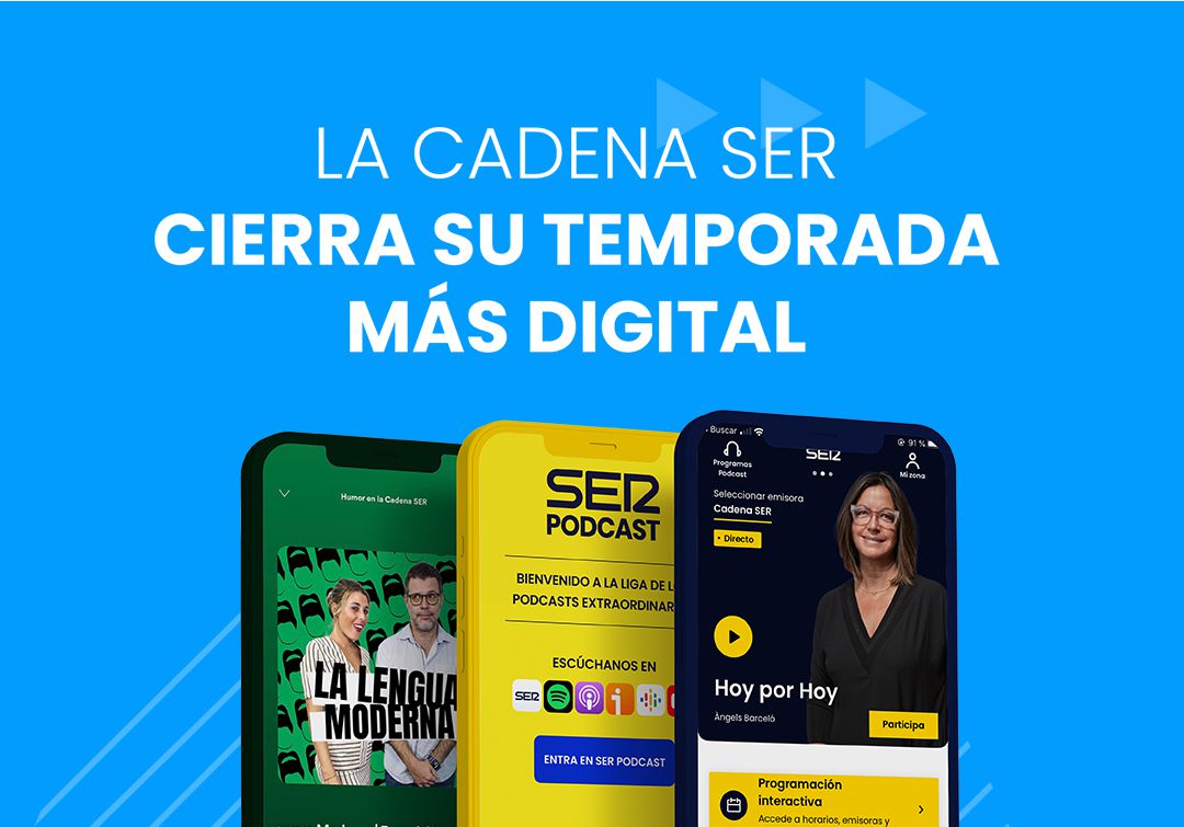 La Cadena SER cierra su temporada más digital La Cadena SER cierra su temporada más digital
