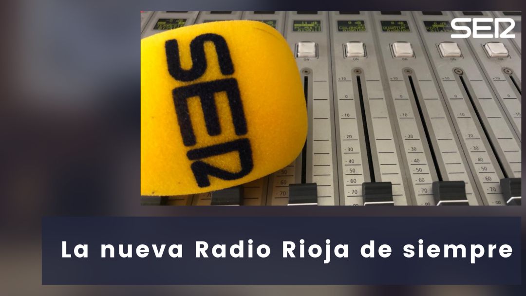 La nueva Radio Rioja de siempre La nueva Radio Rioja de siempre