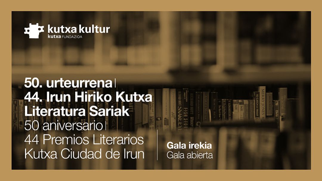 Gala 44 Premios Literarios Kutxa Ciudad de Irún Gala 44 Premios Literarios Kutxa Ciudad de Irún
