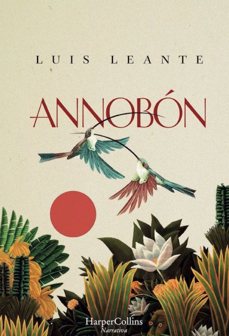 Annobón, la nueva novela de Luis Leante en la España colonial ...
