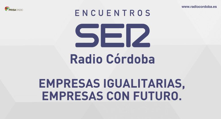 La Igualdad Como Valor Empresarial A Analisis En Encuentros Ser Radio Cordoba Cadena Ser