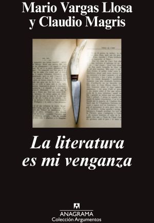 ‘La literatura es mi venganza’, de Vargas Llosa y Claudio Magris