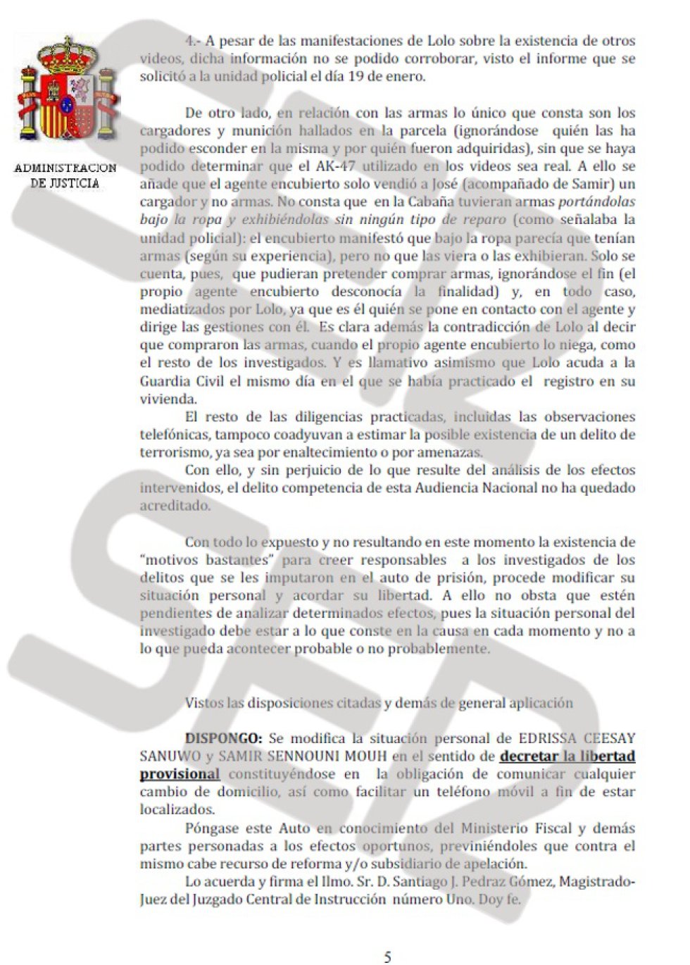 El magistrado incluye todas las diligencias practicadas así como las observaciones telefónicas que no coadyuvan a estimar la existencia de un delito de terrorismo, "ya sea por enaltecimiento o por amenazas". El magistrado incluye todas las diligencias practicadas así como las observaciones telefónicas que no coadyuvan a estimar la existencia de un delito de terrorismo, "ya sea por enaltecimiento o por amenazas".