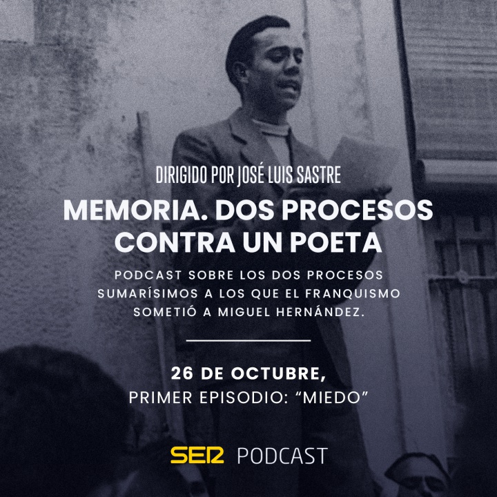 'Memoria. Dos procesos contra un poeta', el nuevo podcast de la SER sobre Miguel Hernández