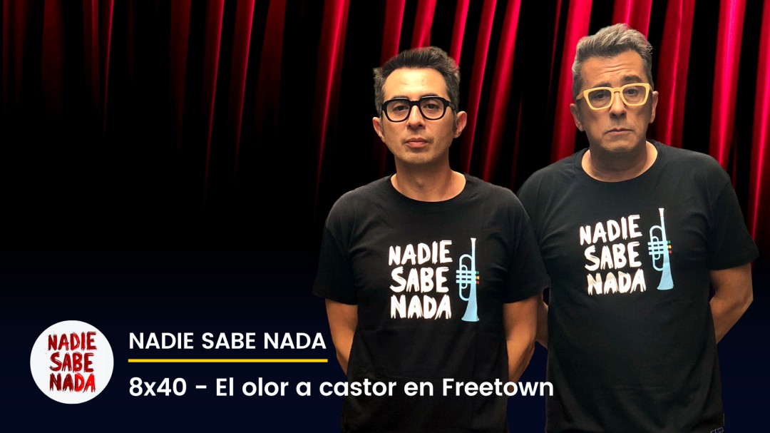 Nadie Sabe Nada 8x40 | El olor a castor en Freetown